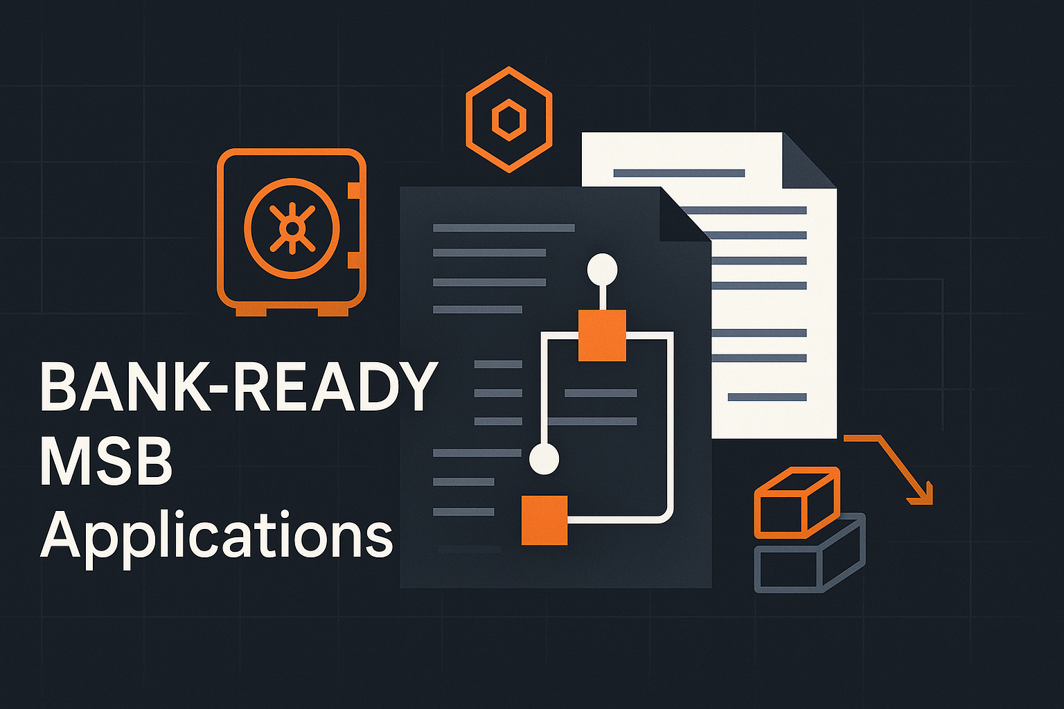 Vector hero banner featuring layered compliance documents, flow-diagram elements, secure-vault and data-block icons, and the AMLI hexagon logo on a dark navy background with orange accents. The title “Bank-Ready MSB Applications” appears on the left, with all elements arranged symmetrically in a high-contrast, minimalist AML Incubator design.